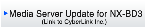 Media Server Update for NX-BD3 (Link to CyberLink Inc.)