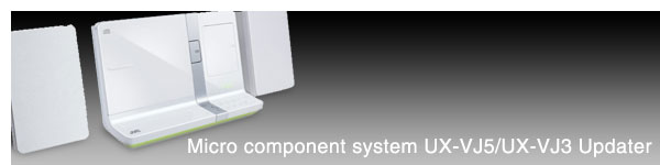 Micro component system UX-VJ5/UX-VJ3 Updater