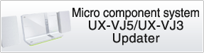Micro component system UX-VJ5/UX-VJ3 Updater